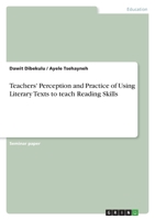 Teachers' Perception and Practice of Using Literary Texts to teach Reading Skills 3346685179 Book Cover