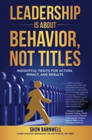 Leadership Is about Behavior, Not Titles : Retired Chief Master Sergeant Shares Insight on Leadership 1735693006 Book Cover