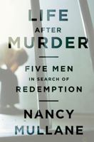 Life After Murder: Five Men in Search of Redemption 1610390296 Book Cover
