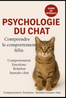 psychologie du chat: Comprendre le comportement félin (French Edition) B0G526LD8N Book Cover