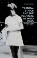 Trauma, Ethics and the Political Beyond PTSD: The Dislocations of the Real 1137500840 Book Cover