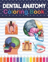 Dental Anatomy Coloring Book: Fun and Easy Adult Coloring Book for Dental Assistants, Dental Students, Dental Hygienists, Dental Therapists, Periodontists and Dentists. Dental Assisting Exam Review Bo B08NWWYCS5 Book Cover