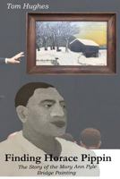 Finding Horace Pippin: The Story of The Mary Ann Pyle Bridge Painting 0578208296 Book Cover
