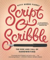 Script and Scribble: The Rise and Fall of Handwriting 1933633670 Book Cover