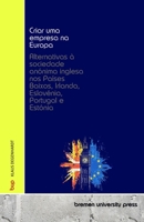 Criar uma empresa na Europa: Alternativas à sociedade anónima inglesa nos Países Baixos, Irlanda, Eslovénia, Portugal e Estónia (Portuguese Edition) 3690355974 Book Cover