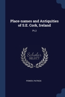 Place-names and Antiquities of S.E. Cork, Ireland: Pt.2 1019948612 Book Cover