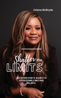Shatter the Limits 1945066431 Book Cover