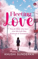 Fleeting Love: For all those who have ever felt Left Out, Unloved or Unwanted Poetry of Love, Heartbreak, Healing and Moving On 9364111478 Book Cover
