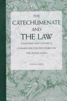 The Catechumenate and the Law: A Pastoral and Canonical Commentary for the Church in the United States (Font and Table Series) 1568540825 Book Cover