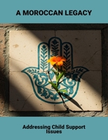 A Moroccan Legacy: Addressing Child Support Issues B0FMFF58TG Book Cover