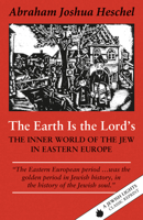 The Earth Is the Lord's: The Inner World of the Jew in Eastern Europe 0374514690 Book Cover