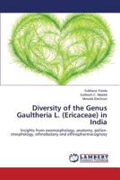 Diversity of the Genus Gaultheria L. (Ericaceae) in India: Insights from exomorphology, anatomy, pollen-morphology, ethnobotany and ethnopharmacognosy 3848418665 Book Cover
