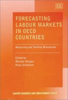 Forecasting Labour Markets in OECD Countries: Measuring and Tackling Mismatches (Labour Markets & Employment Policy) 1843760134 Book Cover