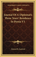 Journal Of A Diplomat's Three Years Residence In Persia -Vol I 143266378X Book Cover