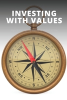 Investing With Values: Aligning Your Money With What Matters to You B0H9L8CDYN Book Cover