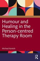 Humour and Healing in the Person-centred Therapy Room 1041070896 Book Cover