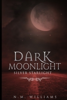 Dark Moonlight: Silver Starlight B0875YYFRX Book Cover