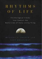 Rhythms of Life: The Biological Clocks that Control the Daily Lives of Every Living Thing 0300109695 Book Cover