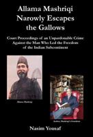 Allama Mashriqi Narrowly Escapes the Gallows 0982611056 Book Cover