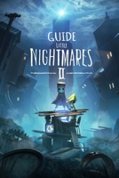 Little Nightmares 2 Guide: Walkthrough, How To-s, Tips and Tricks and A Lot More! null Book Cover