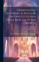 Osservazioni Intorino Ai Ristauri Interni Ed Esterni Della Basilica Di San Marco: Con Tavole Illustrative Di Alcune Iscrizioni Armene (Italian Edition) 1019737972 Book Cover