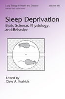 Sleep Deprivation: Basic Science, Physiology and Behavior (Lung Biology in Health and Disease) 0367393522 Book Cover
