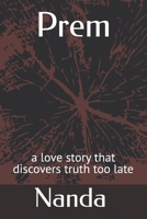 Prem: a love story that discovers truth too late B0GFXC3BCN Book Cover