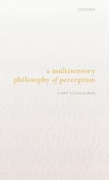 A Multisensory Philosophy of Perception 0198833709 Book Cover