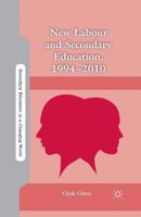 New Labour and Secondary Education, 1994-2010 023034061X Book Cover