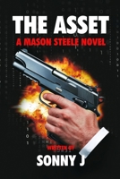 The Asset: A Mason Steele Novel 1917760299 Book Cover