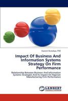 Impact Of Business And Information Systems Strategy On Firm Performance: Relationship Between Business And Information Systems Strategies And Its Impact On Nigerian Manufacturing Firm Performance 3845410353 Book Cover