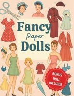 Fancy Paper Dolls: 39 Beautiful Dolls with Outfits + Bonus Copies for Extra Play: Vintage-Inspired Cut-Out Dolls with Fashion Clothes and Accessories for Endless Dress-Up Fun B0FQJHQG68 Book Cover