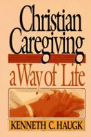 Christian Caregiving: A Way of Life 0806621230 Book Cover