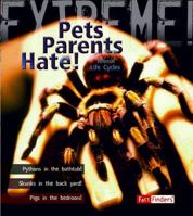 Pets Parents Hate!: Animal Life Cycles 1408100983 Book Cover