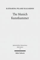 The Munich Kunstkammer: Art, Nature, and the Representation of Knowledge in Courtly Contexts 3161521889 Book Cover