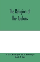 The religion of the Teutons 9354001386 Book Cover