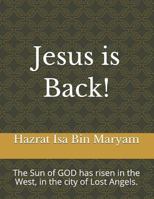 Jesus is Back!: The Sun of GOD has risen in the West, in the city of Lost Angels. 1729403921 Book Cover