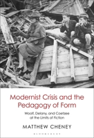 Modernist Crisis and the Pedagogy of Form: Woolf, Delany, and Coetzee at the Limits of Fiction 1501373161 Book Cover