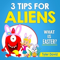 3 Tips for Aliens: What is Easter? 1987676246 Book Cover
