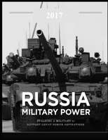 Russia Military Power – Building a Military to Support Great Power Aspirations: Includes: Russian Ballistic Missile Defense: Rhetoric and Reality 1794486410 Book Cover