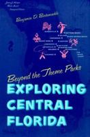 Beyond the Theme Parks: Exploring Central Florida 0813018250 Book Cover