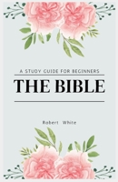 The Bible: A Study Guide for Beginners 1088220762 Book Cover