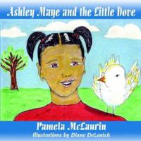 Ashley Maye and the Little Dove 1420883089 Book Cover