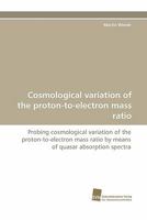 Cosmological Variation of the Proton-To-Electron Mass Ratio 3838120779 Book Cover