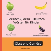 Persisch (Farsi) - Deutsch Wörter für Kinder - Obst und Gemüse: Persisch (Farsi) Lernen für Kinder und Anfänger - Zweisprachiges Bilderbuch auf ... (Deutsch-Persisch (Farsi))) B0GMRSQFHK Book Cover
