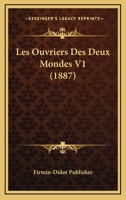 Les Ouvriers Des Deux Mondes V1 (1887) 1160175063 Book Cover