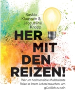 Her mit den Reizen!: Warum hochsensible Multitalente Reize in ihrem Leben brauchen, um glücklich zu sein 3757803426 Book Cover
