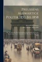 Preussens Auswärtige Politik 1850 Bis 1858: Bd. 1852 Bis 1854 (Die Orientalische Frage Bis Zum Beginn Des Krimkrieges, Vom 2. Dezember 1852 Bis Zum 14. Dezember 1854) (German Edition) 1022694944 Book Cover