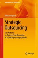 Strategic Outsourcing: The Alchemy to Business Transformation in a Globally Converged World 3642271022 Book Cover