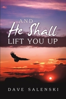 And He Shall Lift You Up 1483468712 Book Cover